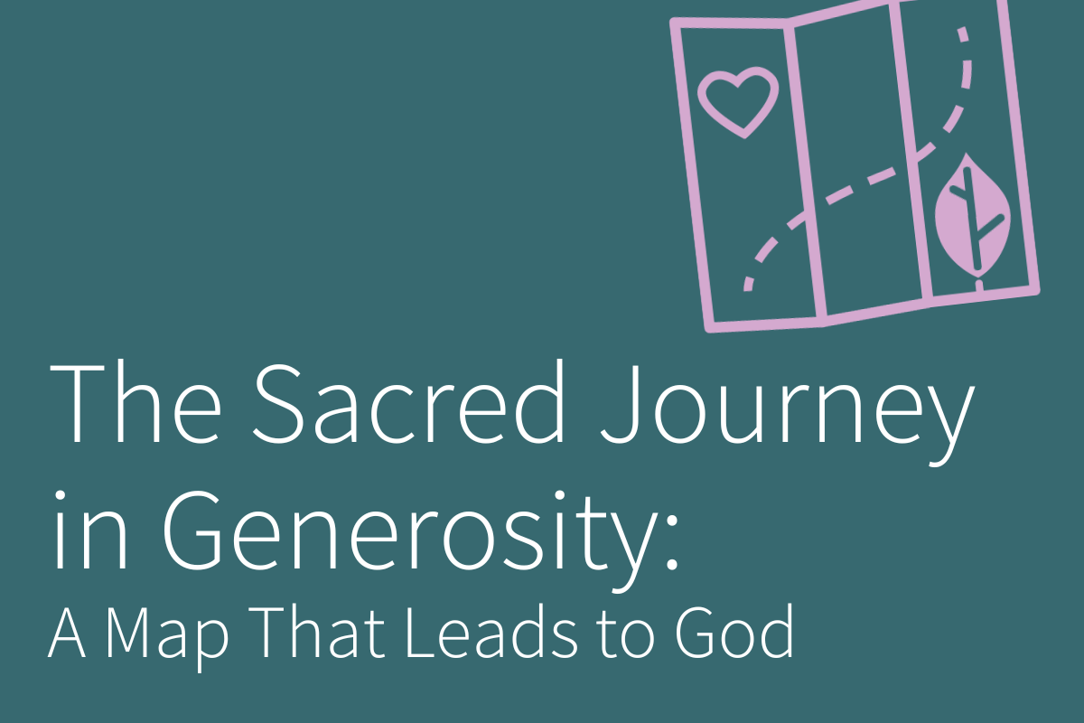 The Sacred Journey in Generosity: A Map That Leads to God