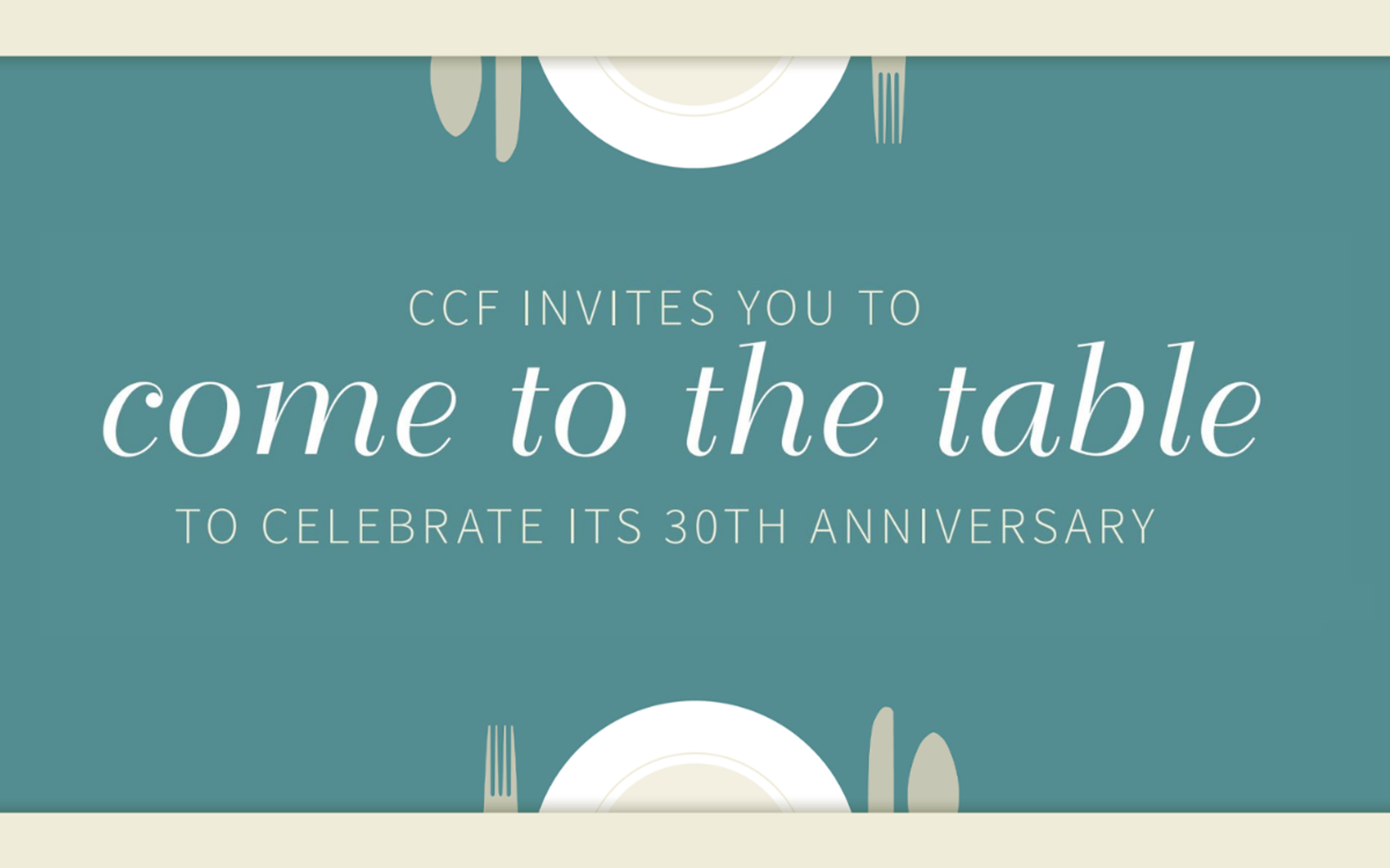 CCF Invites You to Come to the Table to Celebrate its 30th Anniversary